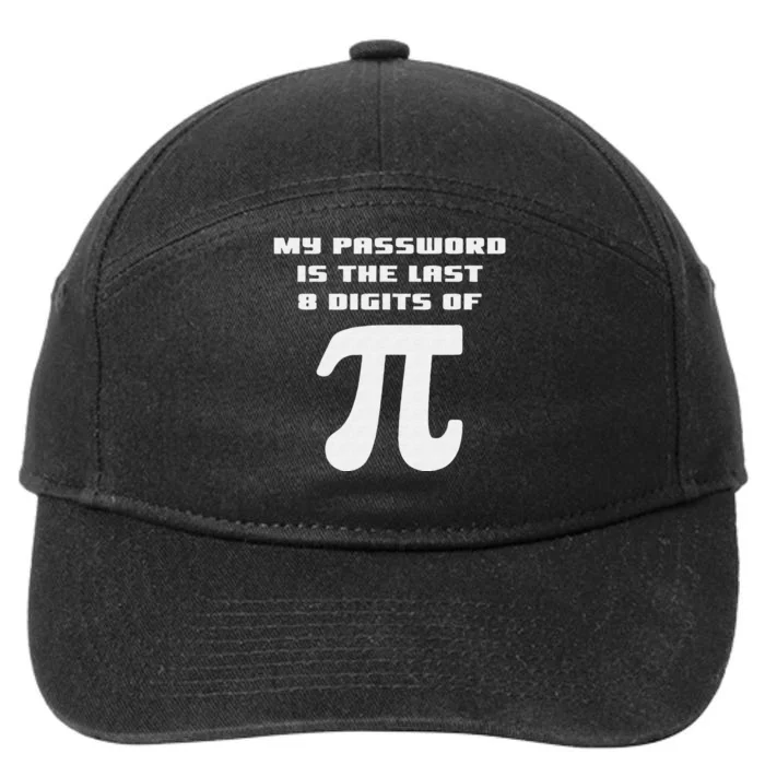 My Password Is The Last 8 Digits Of Pi Math Joke Geometry 7-Panel Snapback Hat