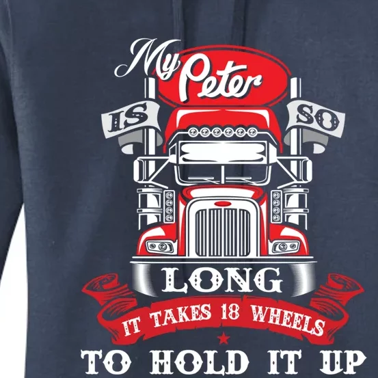 My Peter Is So Long Gift Semi Truck Driver Trucker Big Rig Funny Gift Women's Pullover Hoodie