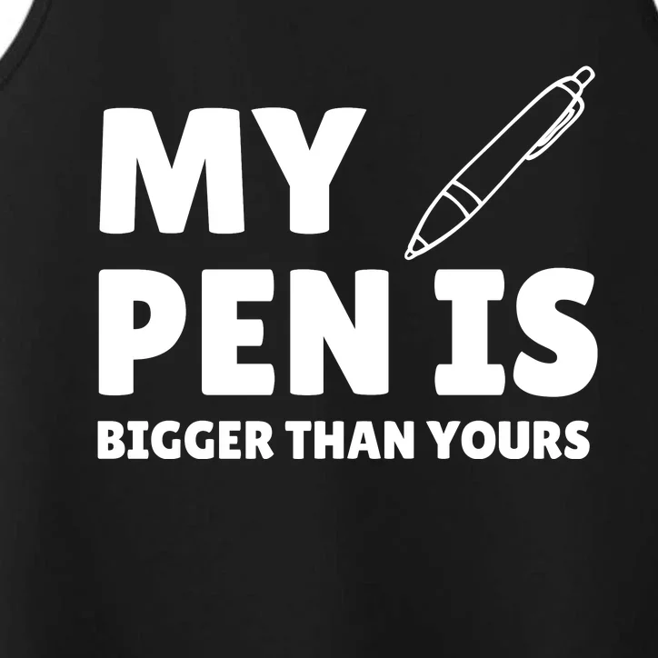 My Pen Is Bigger Than Yours Performance Tank