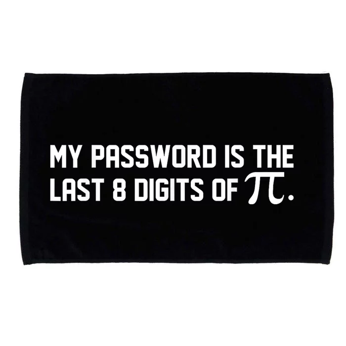 My Password Is The Last 8 Digits Of Pi Pi Day Math Microfiber Hand Towel