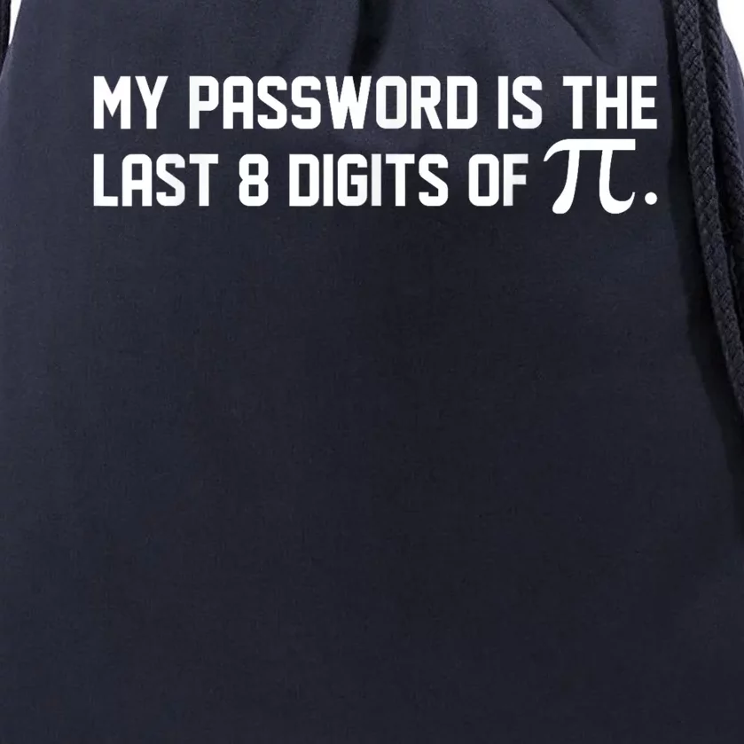 My Password Is The Last 8 Digits Of Pi Pi Day Math Drawstring Bag