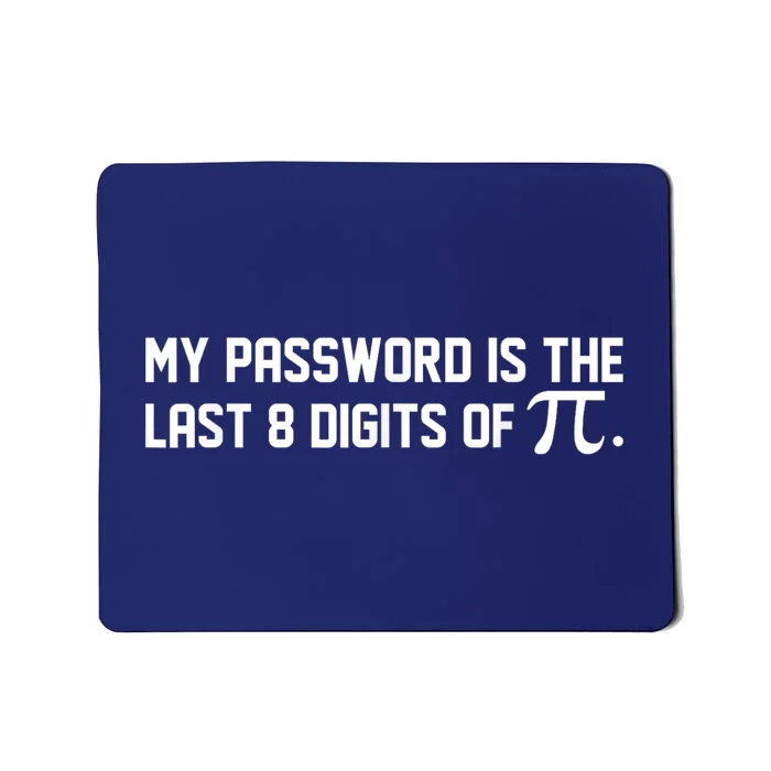 My Password Is The Last 8 Digits Of Pi Pi Day Math Mousepad