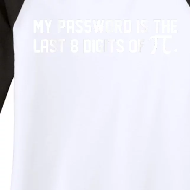 My Password Is The Last 8 Digits Of Pi Pi Day Math Women's Tri-Blend 3/4-Sleeve Raglan Shirt