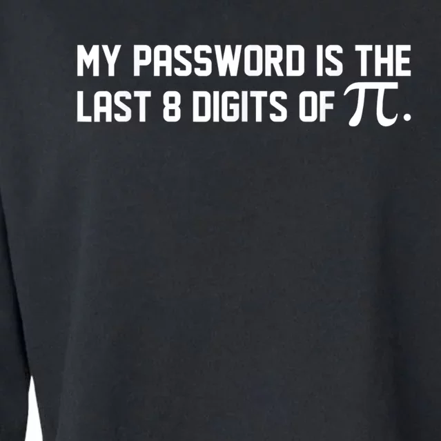 My Password Is The Last 8 Digits Of Pi | Pi Day Math Cropped Pullover Crew