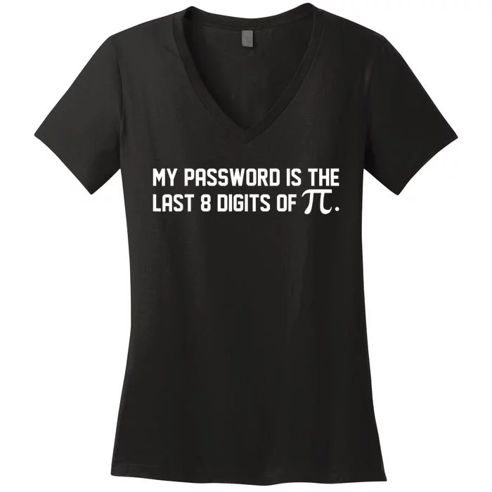 My Password Is The Last 8 Digits Of Pi | Pi Day Math Women's V-Neck T-Shirt