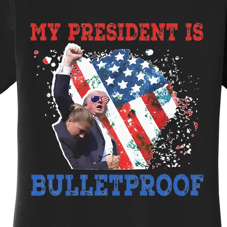 My President Is Bulletproof Women's T-Shirt