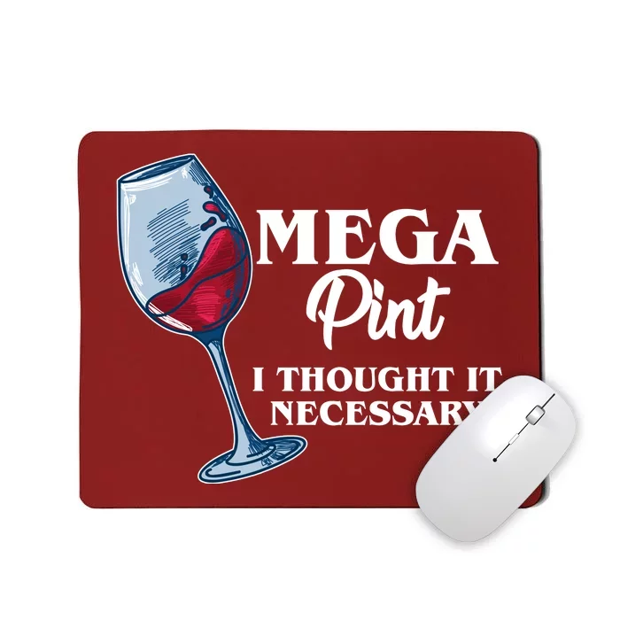 Mega Pint I Thought It Necessary Mousepad