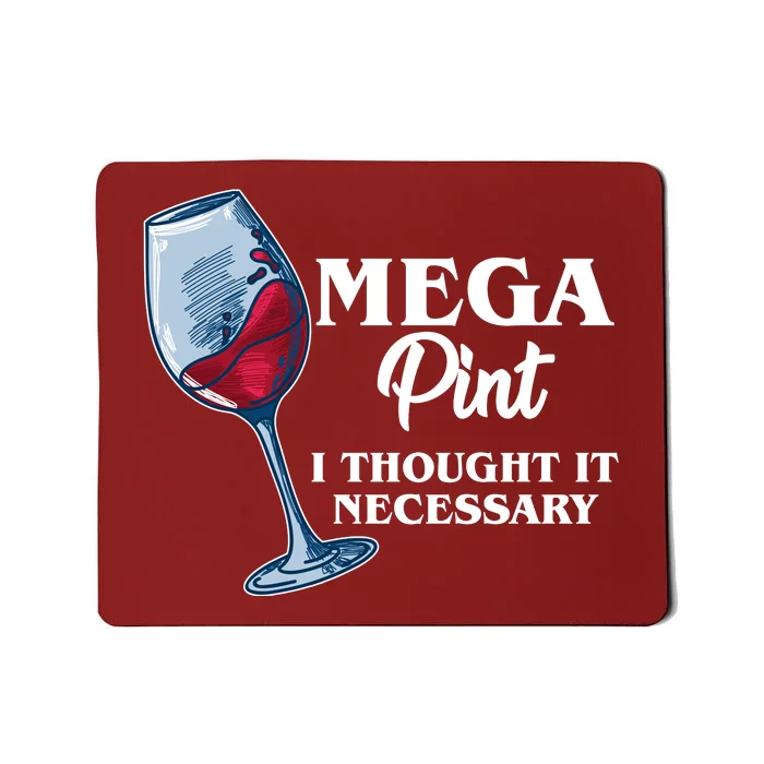 Mega Pint I Thought It Necessary Mousepad