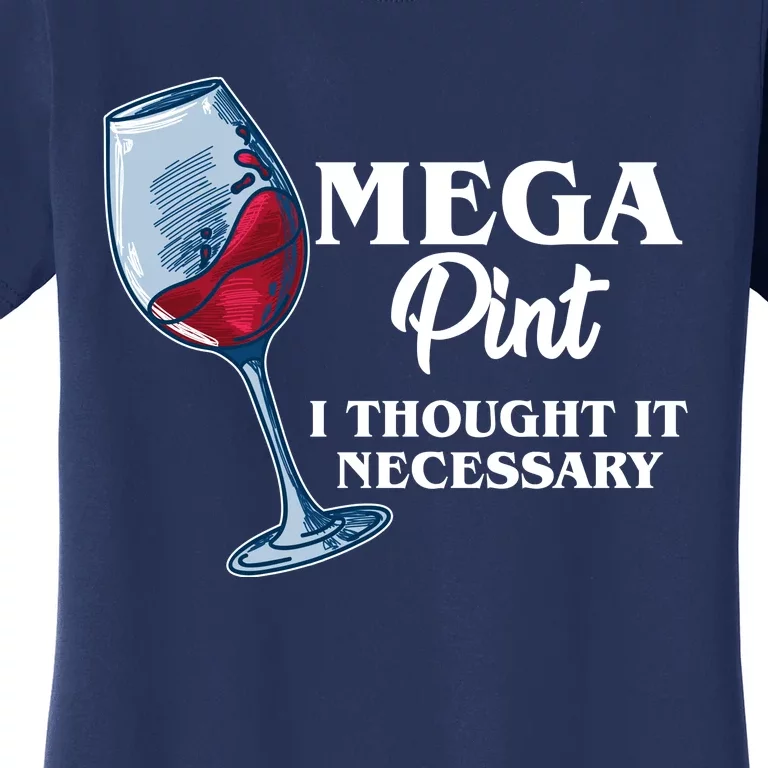 Mega Pint I Thought It Necessary Women's T-Shirt