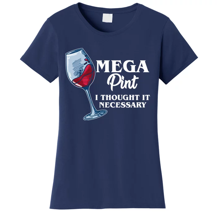 Mega Pint I Thought It Necessary Women's T-Shirt