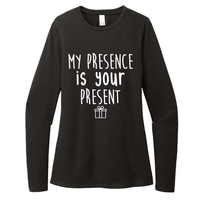 My Presence Is Your Present Funny Gift Womens CVC Long Sleeve Shirt