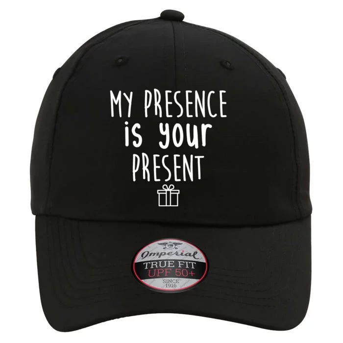 My Presence Is Your Present Funny Gift The Original Performance Cap