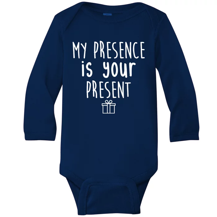 My Presence Is Your Present Funny Gift Baby Long Sleeve Bodysuit