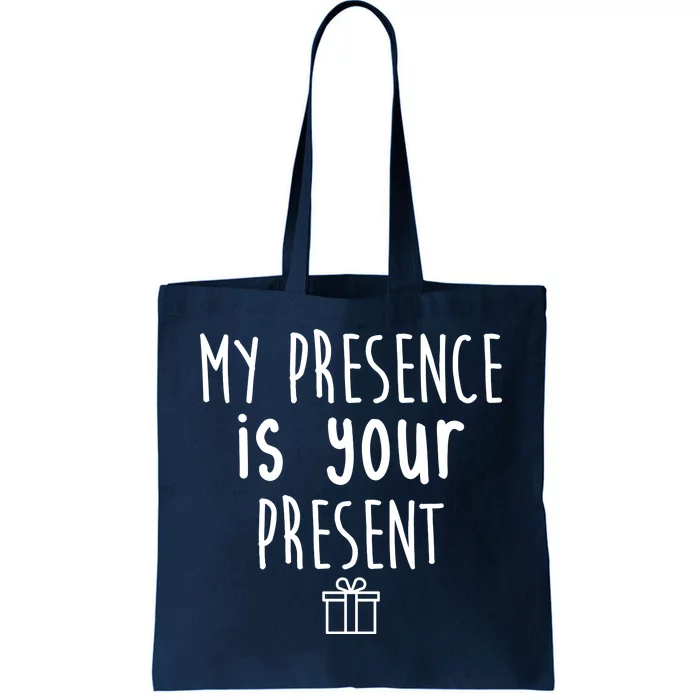 My Presence Is Your Present Funny Gift Tote Bag