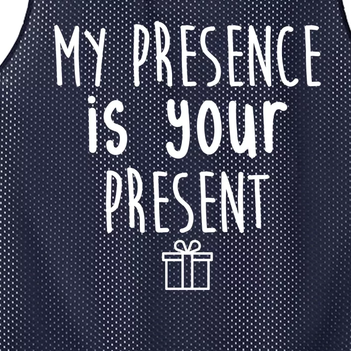 My Presence Is Your Present Funny Gift Mesh Reversible Basketball Jersey Tank