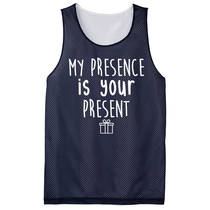 My Presence Is Your Present Funny Gift Mesh Reversible Basketball Jersey Tank