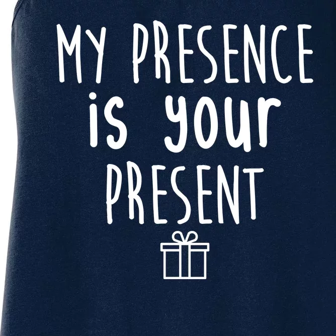 My Presence Is Your Present Funny Gift Women's Racerback Tank