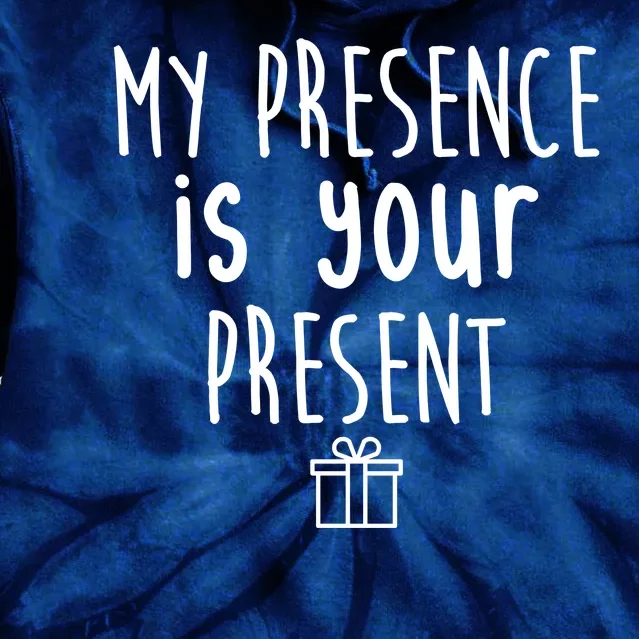 My Presence Is Your Present Funny Gift Tie Dye Hoodie