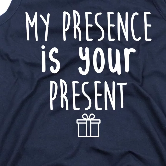 My Presence Is Your Present Funny Gift Tank Top