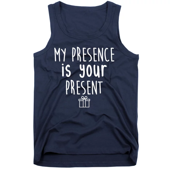 My Presence Is Your Present Funny Gift Tank Top