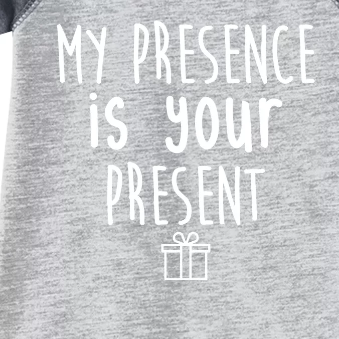 My Presence Is Your Present Funny Gift Infant Baby Jersey Bodysuit