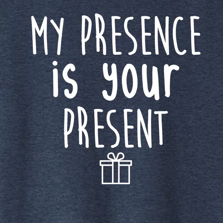 My Presence Is Your Present Funny Gift Women's Crop Top Tee