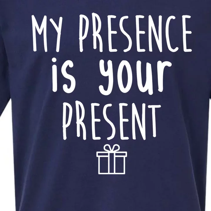 My Presence Is Your Present Funny Gift Sueded Cloud Jersey T-Shirt