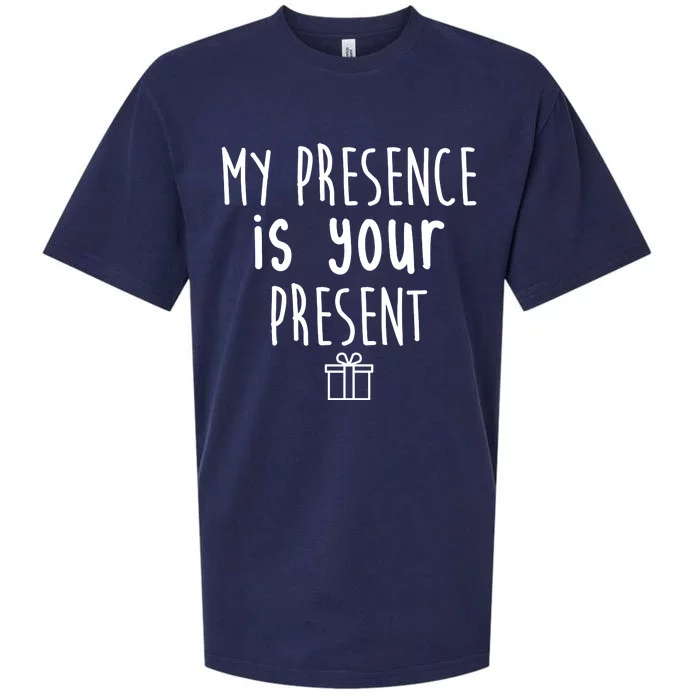 My Presence Is Your Present Funny Gift Sueded Cloud Jersey T-Shirt