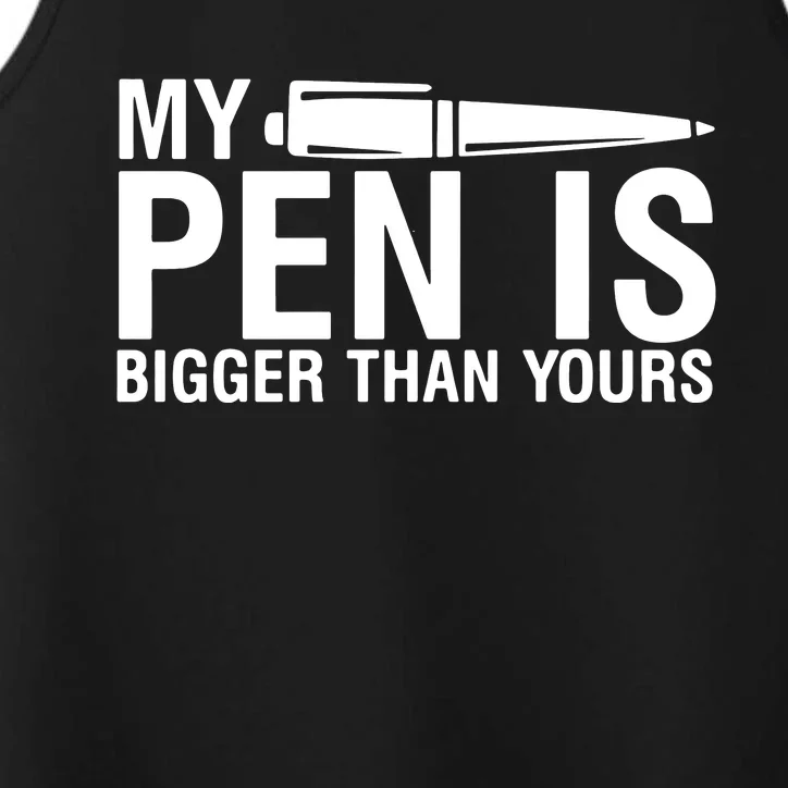 My Pen Is Bigger Than Yours Performance Tank