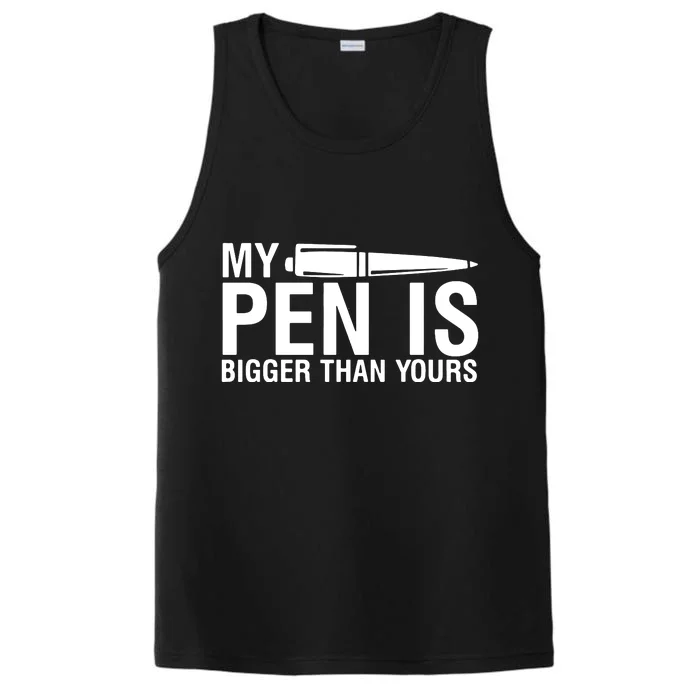 My Pen Is Bigger Than Yours Performance Tank