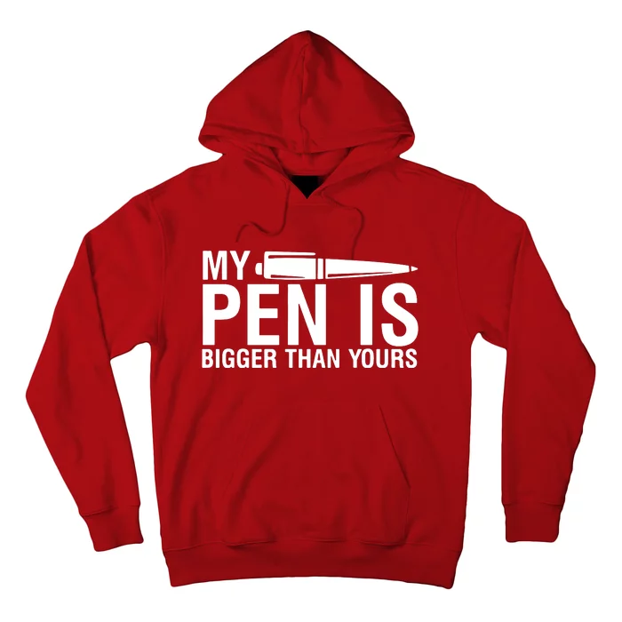 My Pen Is Bigger Than Yours Hoodie