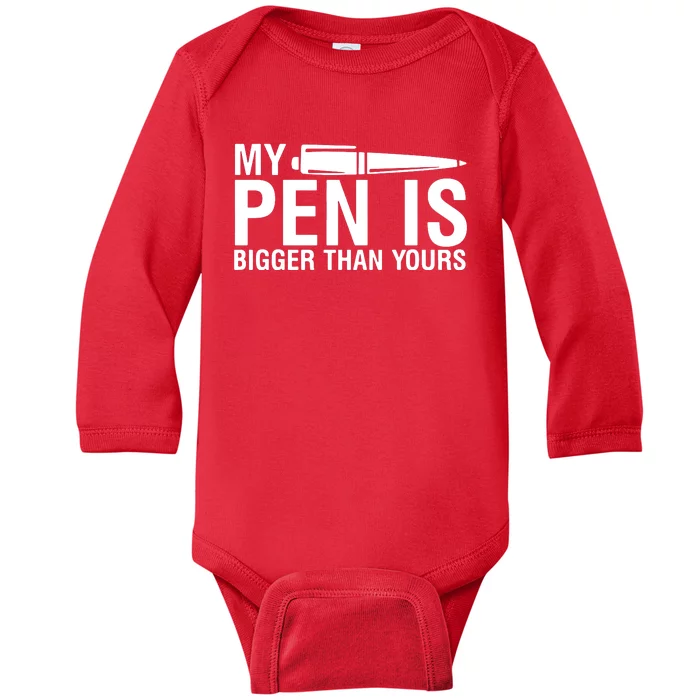 My Pen Is Bigger Than Yours Baby Long Sleeve Bodysuit