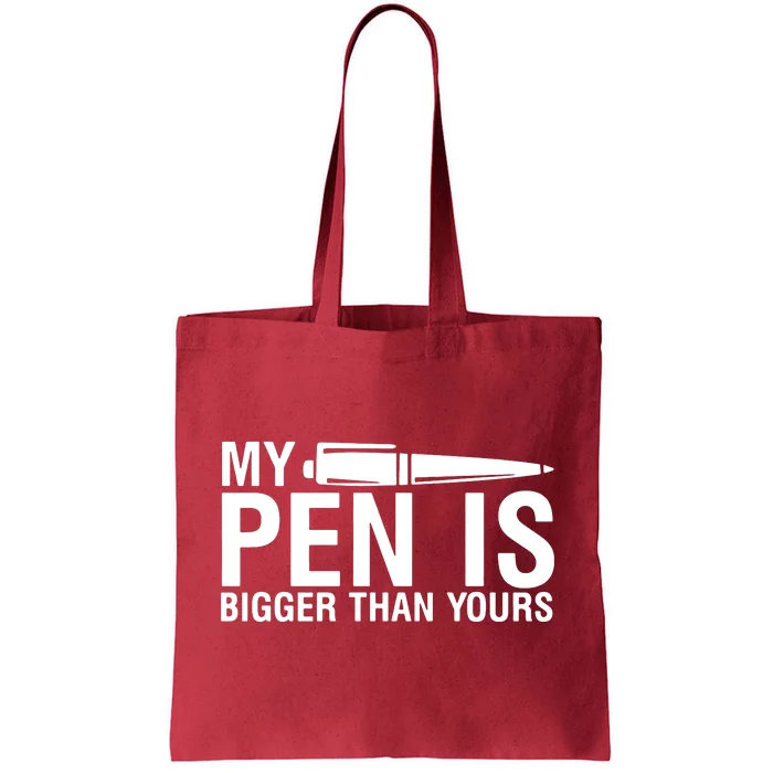 My Pen Is Bigger Than Yours Tote Bag