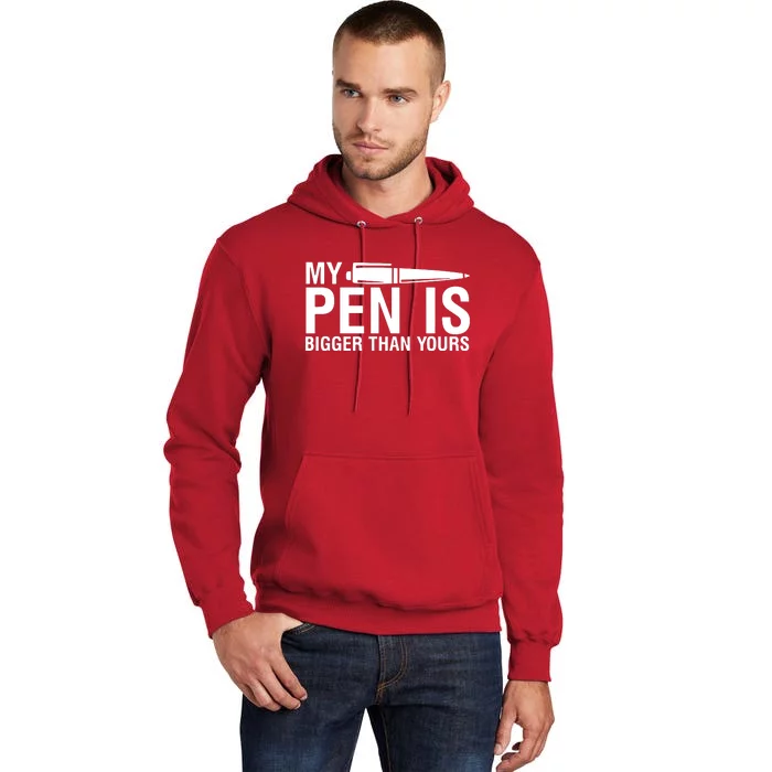 My Pen Is Bigger Than Yours Tall Hoodie