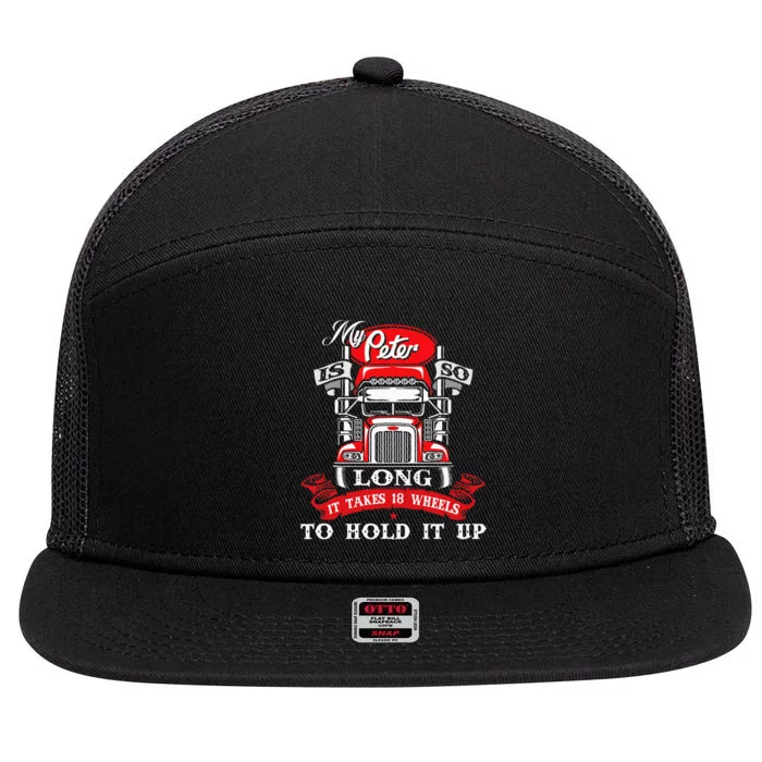 My Peter Is So Long Semi Truck Driver Trucker Big Rig 7 Panel Mesh Trucker Snapback Hat