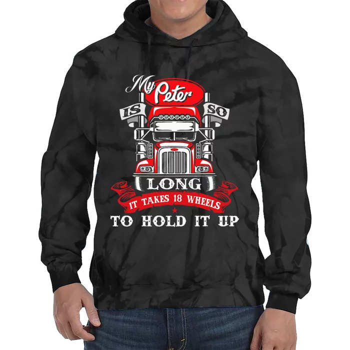 My Peter Is So Long Semi Truck Driver Trucker Big Rig Tie Dye Hoodie