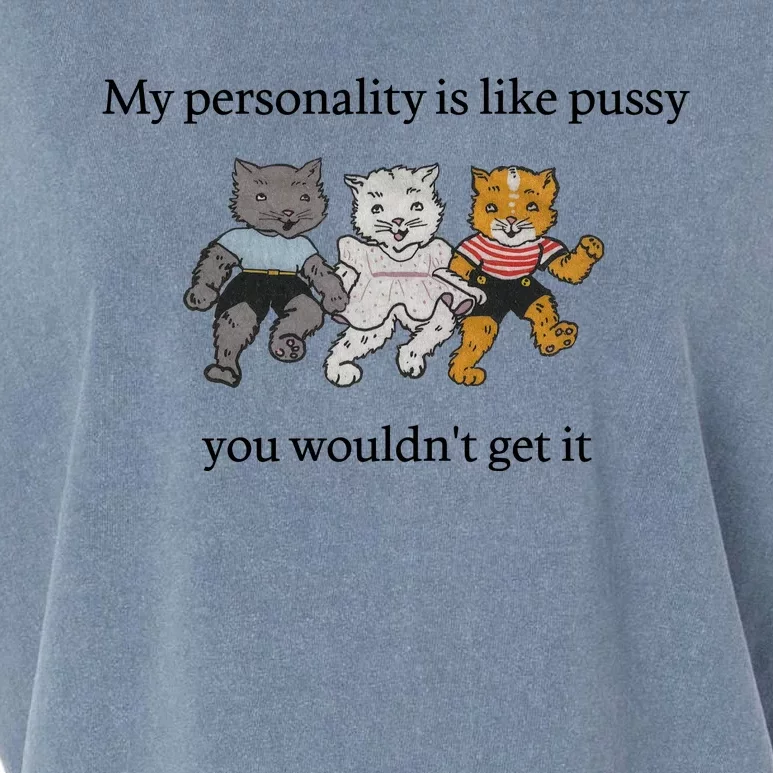 My Personality Is Like Pussy You Wouldn't Get It Baby Cute Cats Garment-Dyed Women's Muscle Tee