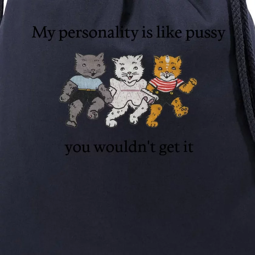 My Personality Is Like Pussy You Wouldn't Get It Baby Cute Cats Drawstring Bag