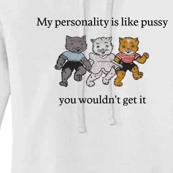 My Personality Is Like Pussy You Wouldn't Get It Funny Cat Dancing Cute Women's Pullover Hoodie