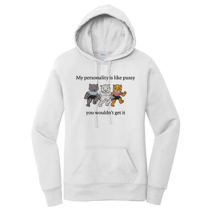 My Personality Is Like Pussy You Wouldn't Get It Funny Cat Dancing Cute Women's Pullover Hoodie