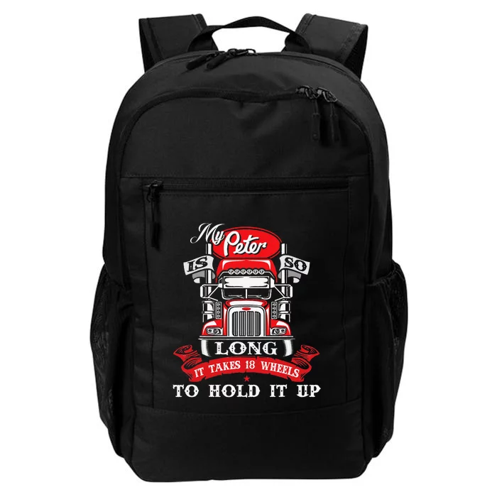 My Peter Is So Long Semi Truck Driver Trucker Big Rig Daily Commute Backpack