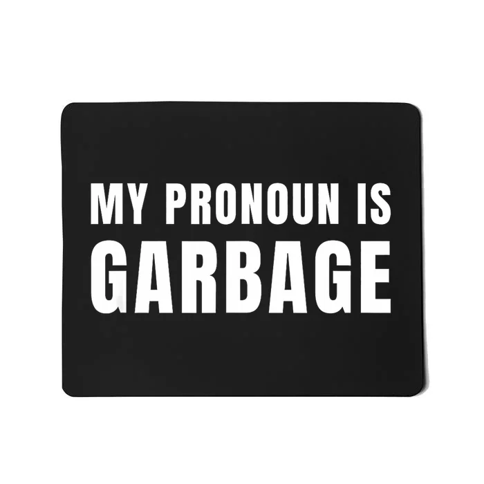 My Pronoun Is Garbage Sarcastic Trump Vance Supporters Maga Mousepad