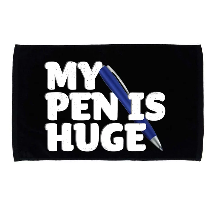 My Pen Is Huge Adult Humor Inappropriate Dirty Joke Microfiber Hand Towel