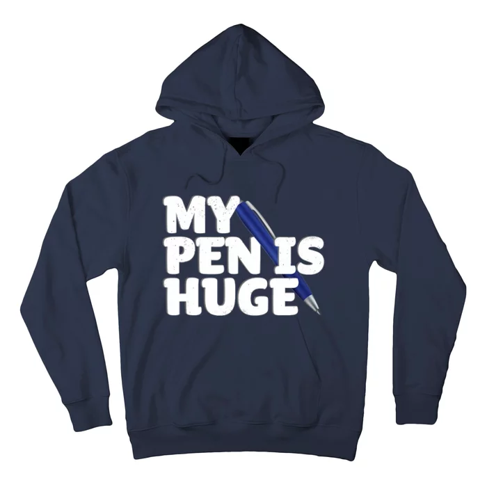 My Pen Is Huge Adult Humor Inappropriate Dirty Joke Hoodie
