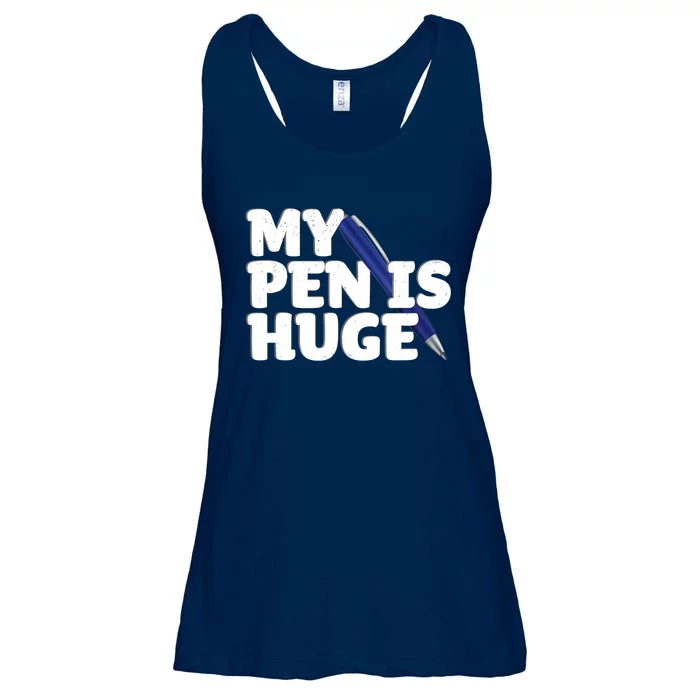 My Pen Is Huge Adult Humor Inappropriate Dirty Joke Ladies Essential Flowy Tank