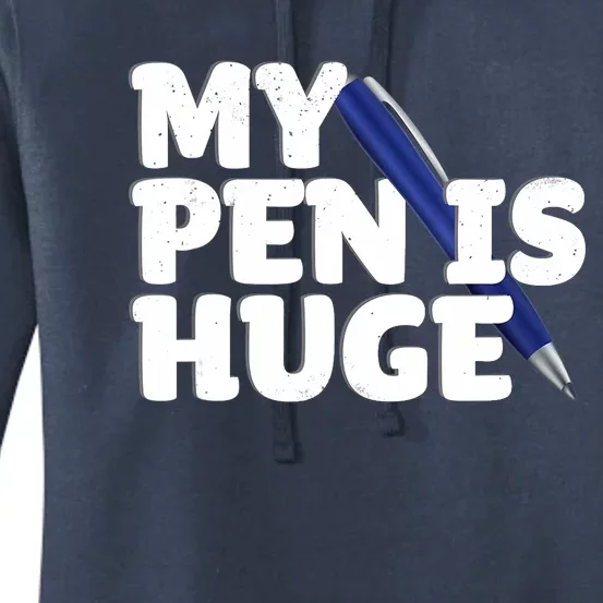 My Pen Is Huge Adult Humor Inappropriate Dirty Joke Women's Pullover Hoodie