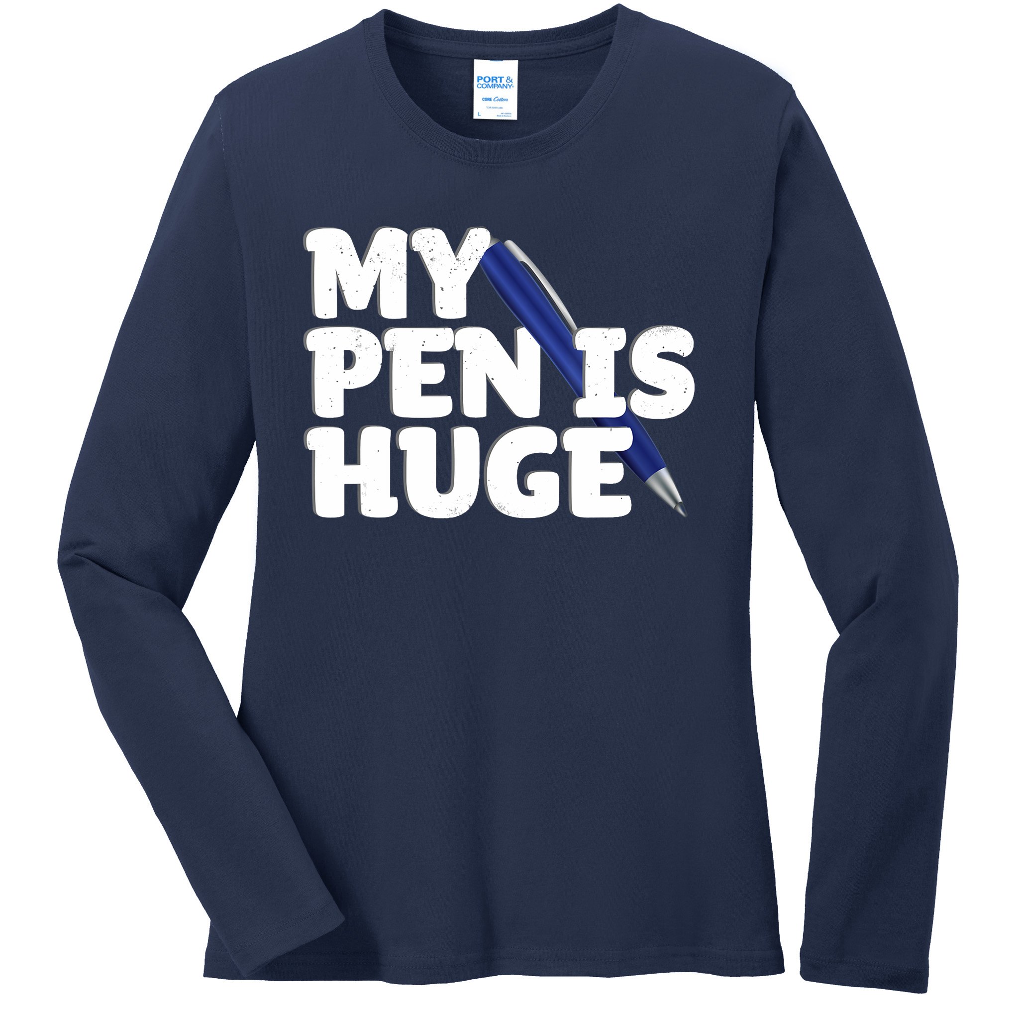 My Pen Is Huge Unisex T-Shirt: Inappropriate, Offensive and Funny