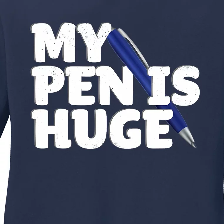 My Pen Is Huge Adult Humor Inappropriate Dirty Joke Ladies Missy Fit Long Sleeve Shirt