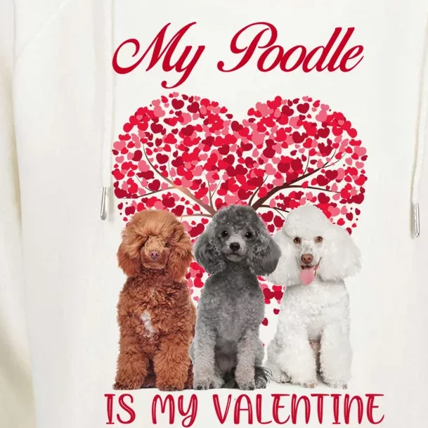 My Poodle Is My Valentine Dog Lover Valentines Day Gift Womens Funnel Neck Pullover Hood