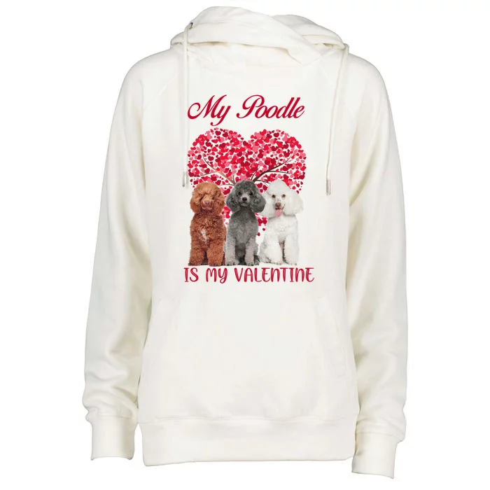 My Poodle Is My Valentine Dog Lover Valentines Day Gift Womens Funnel Neck Pullover Hood